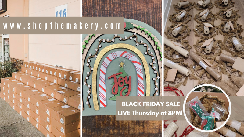 The Makery Black Friday --> Cyber Monday Sale!